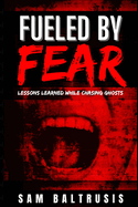 Fueled by Fear: Lessons Learned While Chasing Ghosts
