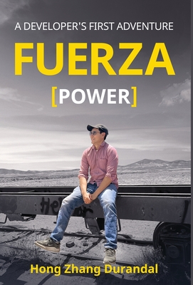 FUERZA (Power): A Developer's First Adventure - Zhang Durandal, Hong