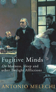 Fugitive Minds: The Anatomy of Altered States