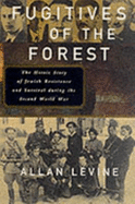 Fugitives of the Forest - Levine, Allan Gerald