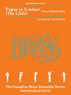 Fugue in G Minor (the Little): For Brass Quintet the Canadian Brass Ensemble Series -Intermediate Level