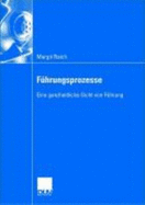 Fuhrungsprozesse: Eine Ganzheitliche Sicht Von Fuhrung - Hinterhuber, Prof Dr Hans H (Foreword by), and Raich, Margit