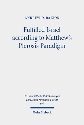 Fulfilled Israel according to Matthew's Plerosis Paradigm - Dalton, Andrew D.