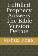 Fulfilled Prophecy Answers The Bible Version Debate