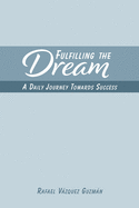 Fulfilling The Dream: A Daily Journey Towards Success