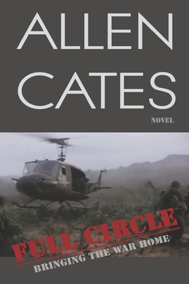 Full Circle: Bringing the War Home - Murphy, Helen (Editor), and Parker, James E, Jr. (Introduction by), and Cates, Allen