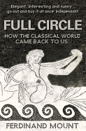 Full Circle: How the Classical World Came Back to Us