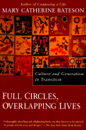 Full Circles, Overlapping Lives: Culture and Generation in Transition - Bateson, Mary Catherine