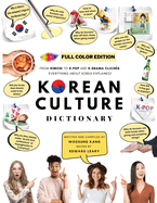 [FULL COLOR] KOREAN CULTURE DICTIONARY - From Kimchi To K-Pop a\nd K-Drama Clichs. Everything About Korea Explained!