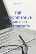 Full Comprehensive Course on Cybersecurity: In-depth for cybersecurity certification exams