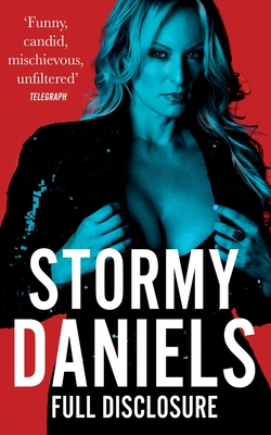 Full Disclosure: The explosive memoir from the woman Trump tried to silence - Daniels, Stormy