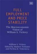 Full Employment and Price Stability: The Macroeconomic Vision of William S. Vickrey