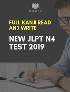 Full Kanji Read and Write New Jlpt N4 Test 2019: Complete Kanji Vocabulary List You Need to Know to Pass the Japanese Language Proficiency Test N4. Practice Writing Characters with Stroke Order and Example for Each Word. Vocab Book with English Dictionary