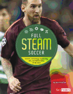 Full Steam Soccer: Science, Technology, Engineering, Arts, and Mathematics of the Game