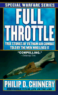 Full Throttle: True Stories of Vietnam Air Combat Told by the Men Who Lived It