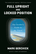 Full Upright and Locked Position: The Insider's Guide to Air Travel