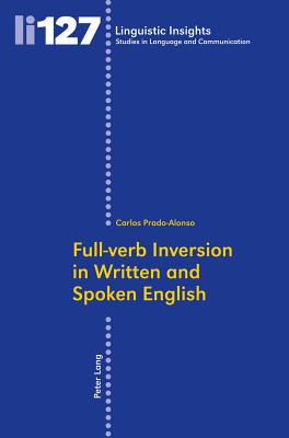 Full-Verb Inversion in Written and Spoken English - Gotti, Maurizio (Editor), and Prado Alonso, Jos Carlos