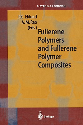 Fullerene Polymers and Fullerene Polymer Composites - Eklund, Peter C. (Editor), and Rao, Apparao M. (Editor)