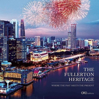 Fullerton Heritage Precinct: Where the Past Meets the Present - Nolan, Tim