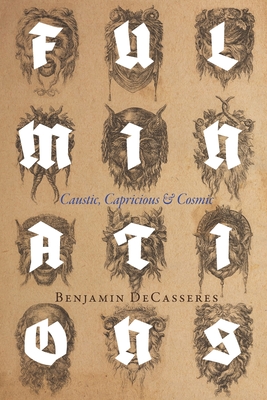 Fulminations: Caustic, Capricious & Cosmic - Slaughter, Kevin I (Editor), and Decasseres, Benjamin