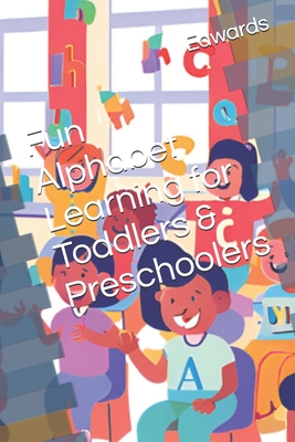 Fun Alphabet Learning for Toddlers & Preschoolers - Taylor, John