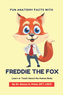Fun Anatomy Facts with Freddie the Fox: Learn or Teach about the Human Body