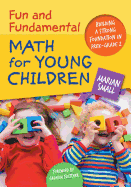 Fun and Fundamental Math for Young Children: Building a Strong Foundation in Prek-Grade 2