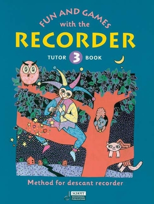 Fun and Games with the Recorder: Descant Tutor Book 3 - Linde, Hans-Martin (Composer), and Engel, Gerhard (Composer), and Heyens, Gudrun (Composer)
