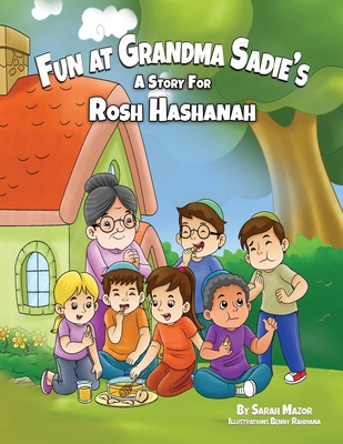 Fun at Grandma Sadie's: A Story for Rosh Hashanah - Mazor, Sarah
