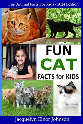 Fun Cat Facts for Kids 9-12 - Johnson, Jacquelyn Elnor