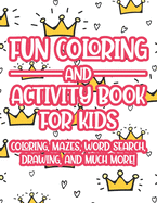 Fun Coloring And Activity Book For Kids Coloring, Mazes, Word Search, Drawing, And Much More!: Girls Coloring And Tracing Pages With Mazes And More, Art Activity Book For Children