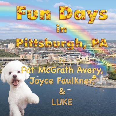 Fun Days in Pittsburgh - McGrath Avery, Pat, and Faulkner, Joyce