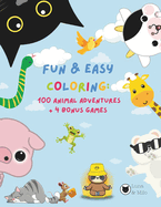 Fun & Easy Coloring: 100 Animal Adventures + 4 Bonus Games: Ages 0-6