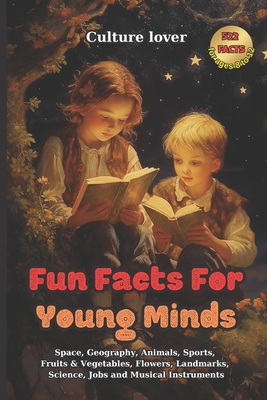 Fun Facts for Young Minds: A Journey Through Knowledge, 522 Interesting Tidbits - Culture Lover