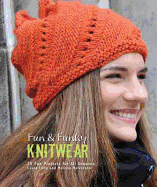 Fun & Funky Knitwear: 25 Fun Projects for All Seasons