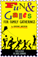 Fun & Games for Family Gatherings: With a Focus on Reunions