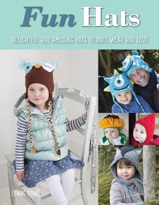 Fun Hats: Delightful & Amusing Hats to Knit, Wear & Love - Rowe, Lynne