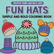 Fun Hats Simple and Bold Coloring Book: Creative Hat Designs for Relaxing Coloring: Fun and Easy Cosmetic-Themed Coloring Pages