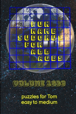 Fun Name Sudokus for All Ages Volume 1639: Puzzles for Tom - Easy to Medium - Lewis, Glenn