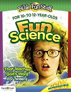 Fun Science That Teaches God's Word for Tweeners