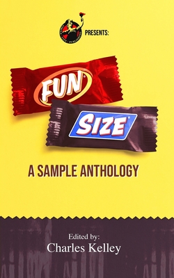 Fun Size: A Sample Anthology - Kelley, Charles