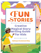 Fun Stories: Creative Magical Story Writing Guide for Kids