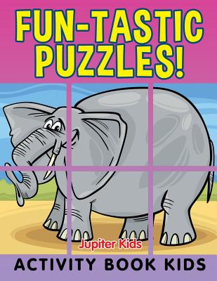 Fun-tastic Puzzles!: Activity Book Kids - Jupiter Kids