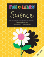 Fun to Learn Science: Ages 4-6