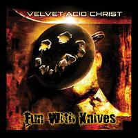 Fun With Knives - Velvet Acid Christ