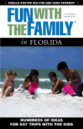 Fun with the Family in Florida: Hundreds of Ideas for Day Trips with the Kids