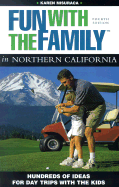 Fun with the Family in Northern California, 4th: Hundreds of Ideas for Day Trips with the Kids