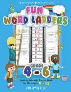 Fun Word Ladders Grades 4-6: Daily Vocabulary Ladders Grade 4 - 6, Spelling Workout Puzzle Book for Kids Ages 9-12