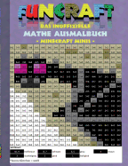 Funcraft - Das inoffizielle Mathe Ausmalbuch: Minecraft Minis (Cover Dragon): Alter 6-10 Jahre. Ausmalen, lustig, lachen, witzig, niedlich, Baby Tiere, Babytiere, Schule, 1. 2. 3. 4. Klasse, Unterricht, Rechnen, Grundrechenarten, Plus, Minus, Mal...