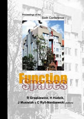 Function Spaces, Proceedings of the Sixth Conference - Grzaslewicz, Ryszard (Editor), and Hudzik, Henryk (Editor), and Musielak, Julian (Editor)